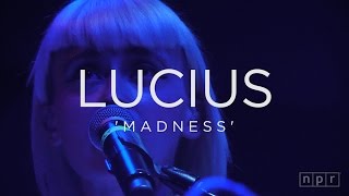 Lucius: Madness | NPR Music Front Row