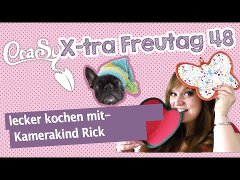 Der CraSy X-tra Freutag 48 - lecker kochen   mit Kamerakind Rick