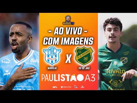 🔴 AO VIVO COM IMAGENS: MARÍLIA X XV DE JAÚ | SEMIFINAIS | PAULISTÃO A3 2026