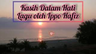 Download lagu Kasih Dalam Hati (Lirik)... Lagu oleh IPPO HAFIZ mp3 Download lagu Kasih Dalam Hati (Lirik)... Lagu oleh IPPO HAFIZ mp3