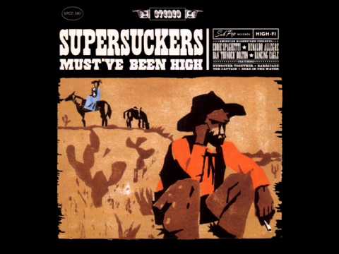Supersuckers - Must've Been High (Full Album)