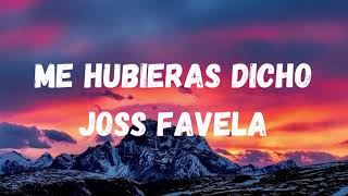 Me hubieras dicho-Joss Favela (LETRA) /MUSICA BANDA LETRAS