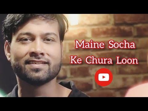 Maine Socha Unplugged
 Bollywood romantic song 2019