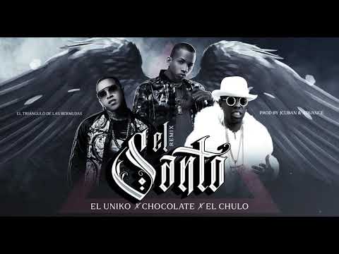 El Uniko x Chocolate x El Chulo - El Santo (REMIX)