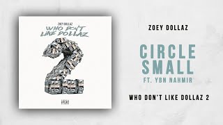 Zoey Dollaz - Circle Small Ft. YBN Nahmir (Who Don&#39;t Like Dollaz 2)