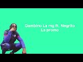 Gambino la mg - La promo ft. negrito (paroles/lyrics)