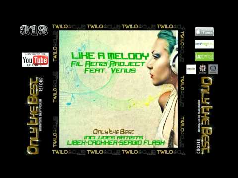 Fil Renzi Project feat. Venus - Like a Melody (Libex Rmx) [ Only the Best Record international ]