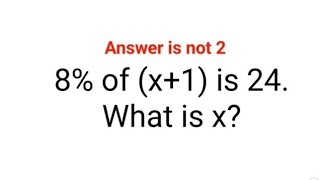 8% of (x+1) is 24. What is x? The answer is not 2.. Ukraine Math Test #math #percentages #ukraine