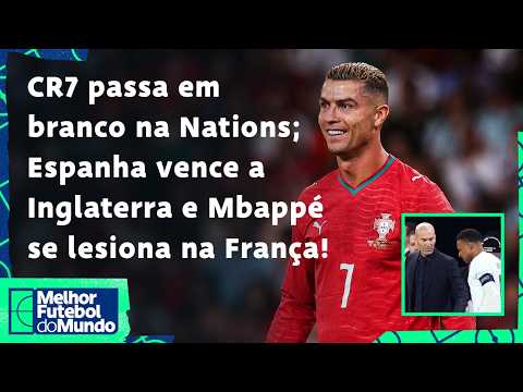CR7 PASSA EM BRANCO NA NATIONS; ESPANHA VENCE INGLATERRA; MBAPPÉ SE LESIONA NA FANÇA