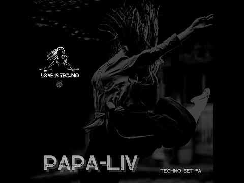 love Is Techno | PAPA-LIV | Set #A