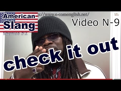 Slang Afro Américain - Argot Anglais 9/32 : Check it out.