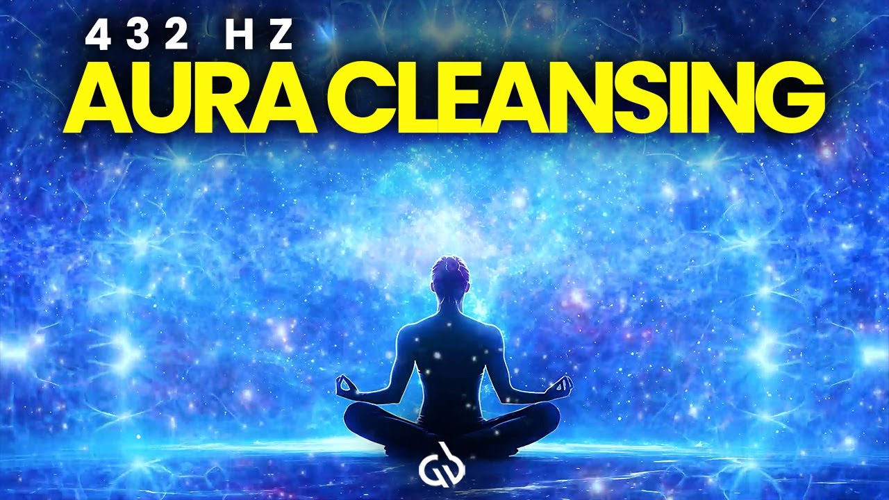 Instant Aura Cleansing: 432 Hz Frequency Music for Positive Energy Cleansing