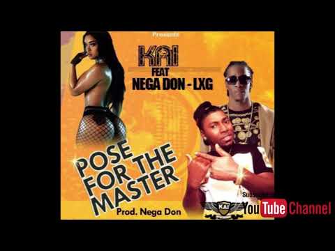 Kai ft NEGA DON ( LXG ) - Pose For The Master