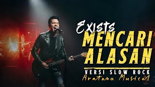 Download lagu Mencari Alasan - Exists │Versi Slow Rock│Aratana Musical mp3
