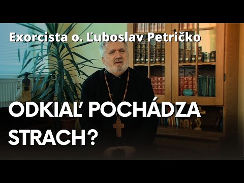 Exorcista o. Ľuboslav Petričko - Ľudia žijú v strachu