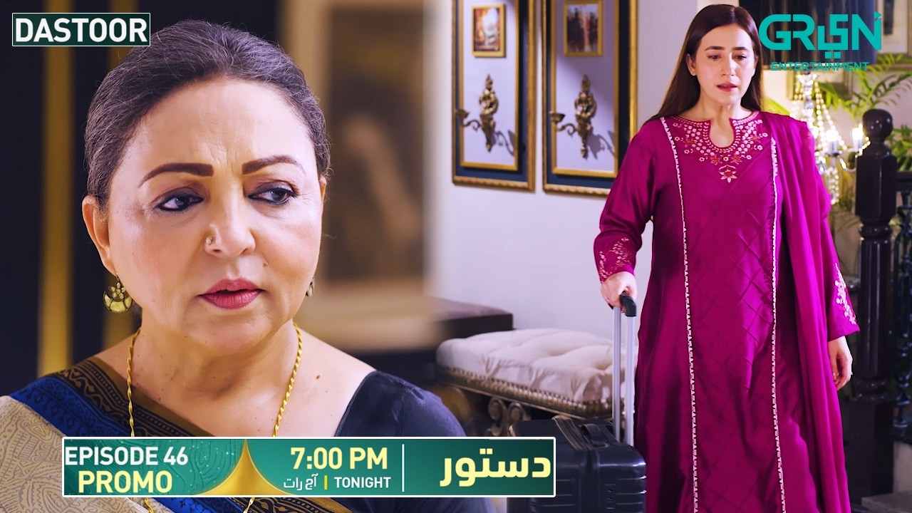 Dastoor Episode 46 Promo | Tonight At 7:00 PM | Only on Green TV Entertainment