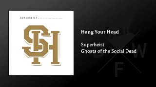 Superheist - Hang Your Head