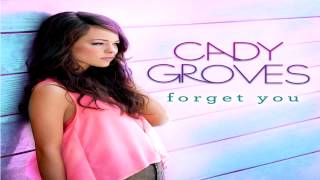Forget You - Cady Groves NEW Audio