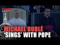 POPE Leo XIV Sings Along to Michael BUBLÉ