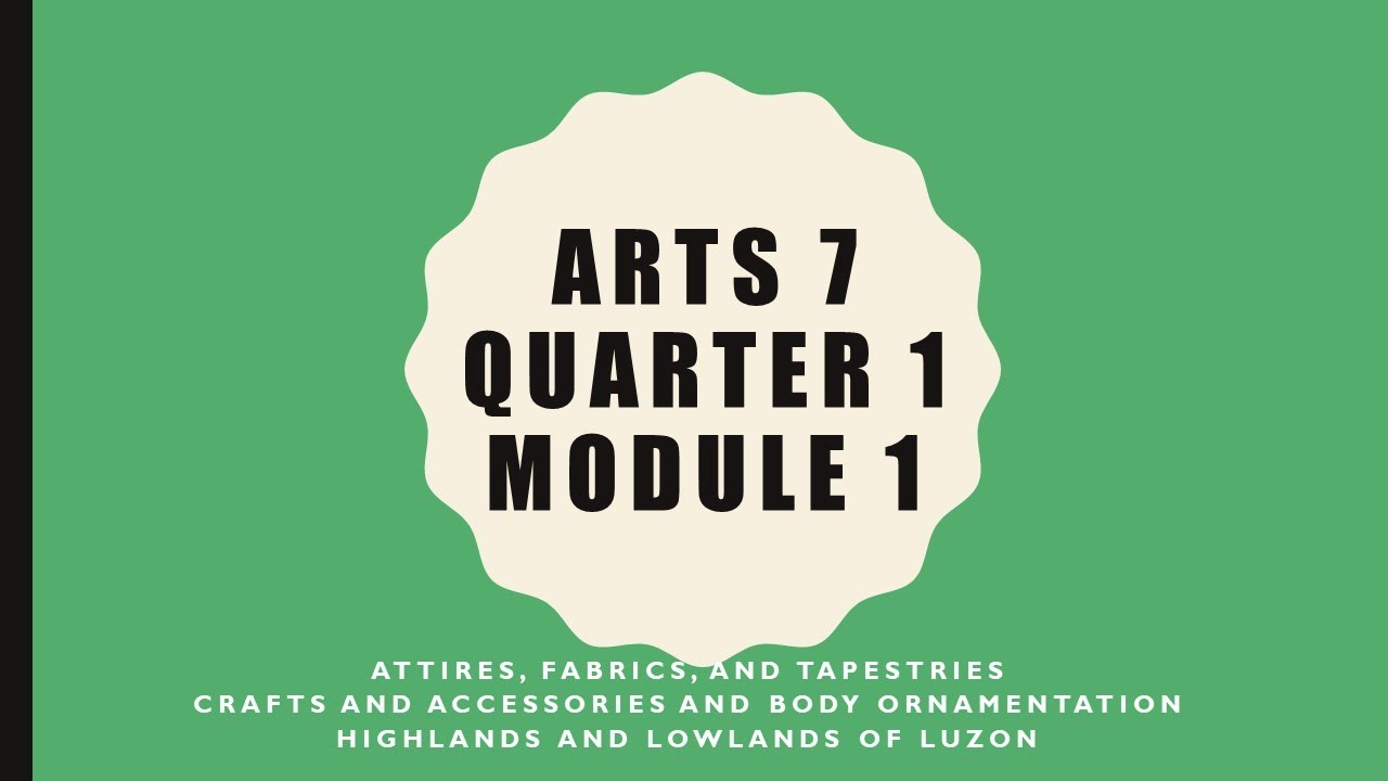 ARTS 7 QUARTER 1 MODULE 1 with Free Powerpoint Presentation