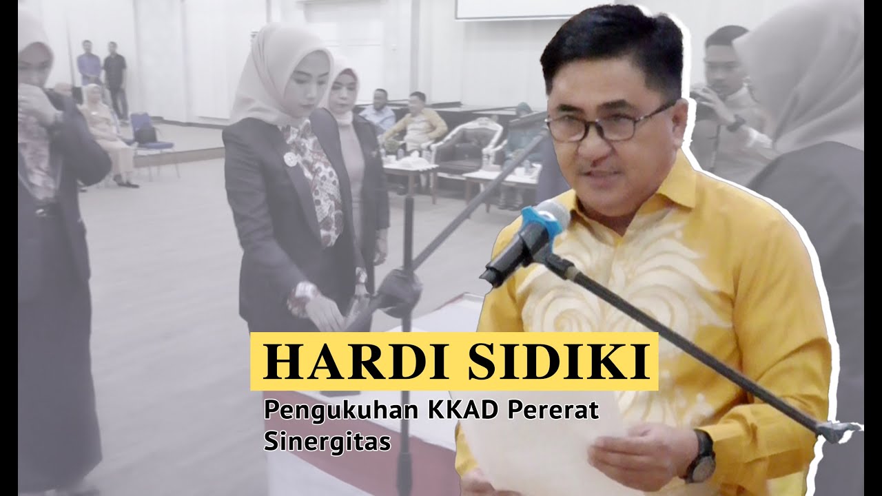 Hardi Sidiki : Pengukuhan KKAD Pererat Sinergitas