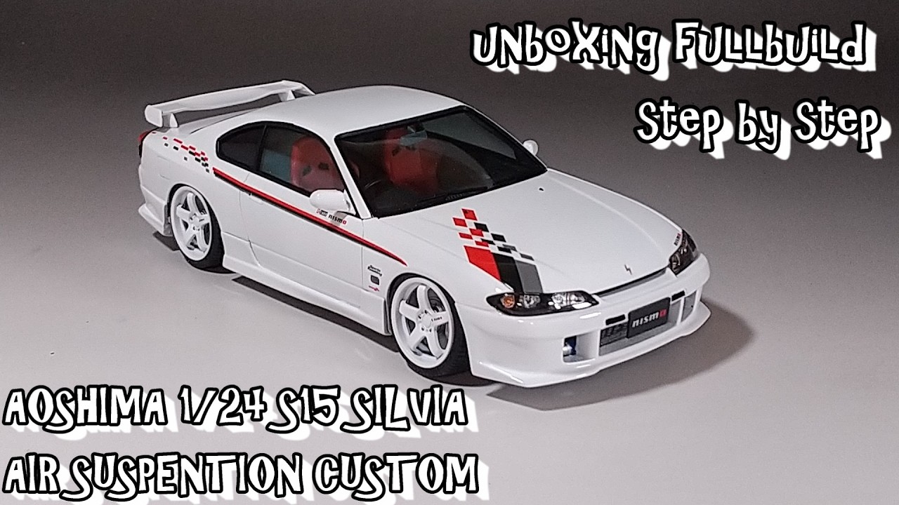 unboxing fullbuild AOSHIMA 1/24 S15 SILVIA AIR SUSPENTION CUSTOM Scale Car Plastic Model
