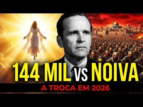 O MISTÉRIO DOS 144 MIL E A NOIVA: O QUE ACONTECE EM 2026