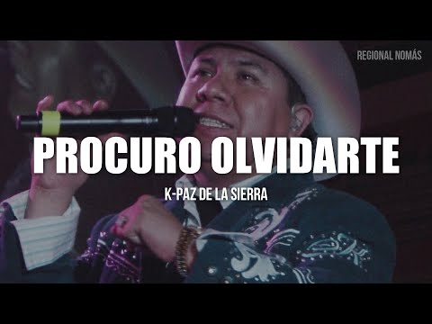 K-Paz De La Sierra - Procuro Olvidarte (LETRA)