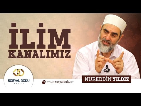 64) Hadislerle Diriliş - İLİM KANALIMIZ - Nureddin Yıldız - Sosyal Doku Vakfı