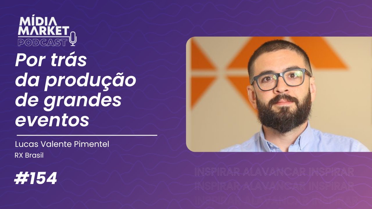 #154 Por trás da produção de grandes eventos com Lucas Pimentel da RX Brasil