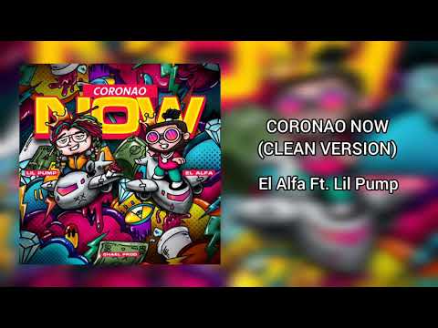 Coronao Now (Clean Version) El Alfa Ft. Lil Pump