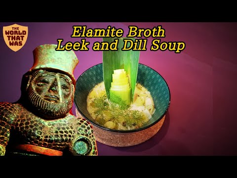 Elamite Leek Stew| The World That Was