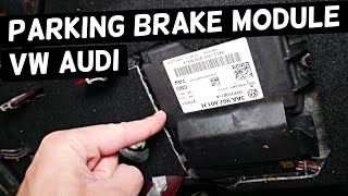 PARKING BRAKE MODULE LOCATION VW AUDI TIGUAN GOLF JETTA PASSAT AUDI A3 A4 A5 A6 A8 Q3 Q4 Q5 Q7