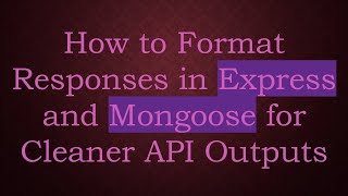 Download the video "How to Format Responses in Express and Mongoose for Cleaner API Outputs"