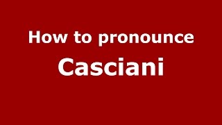 How to pronounce Casciani