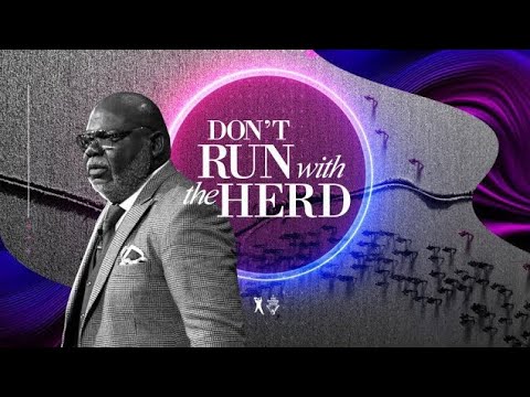 Dont Run with the Herd - Bishop T.D. Jakes [November 24, 2019]