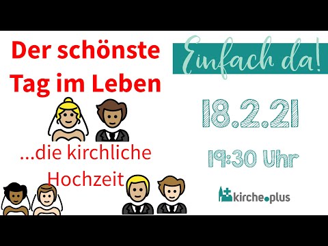 Hochzeit - der schönste Tag im Leben - "Einfach da" am 18.2.2021