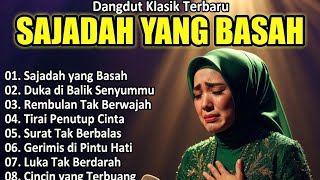 Download lagu DANGDUT KLASIK TERBARU 💧 SAJADAH YANG BASAH 💧 LAGU PENUH DUKANYA YANG BIKIN NOSTALGIA mp3