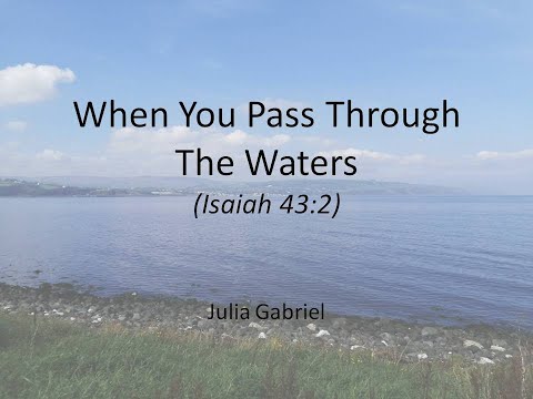 When you pass through the waters | Isaiah 43:2 | Julia Gabriel