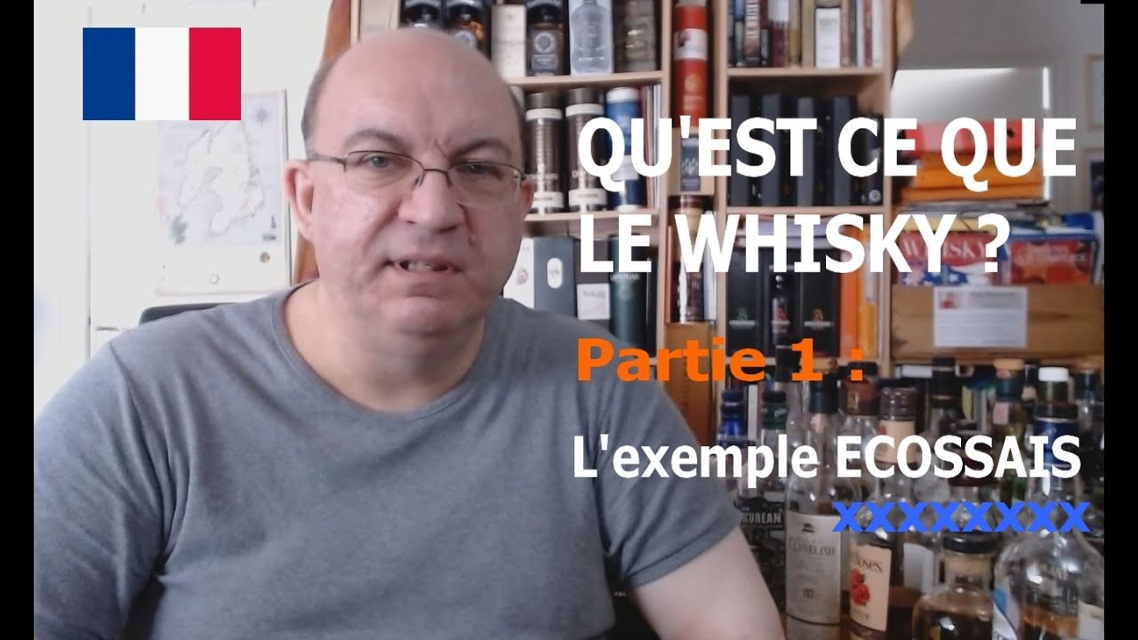 Les Bases: Qu’est ce que le WHISKY  (l’exemple Ecossais, Partie 1/Généralités)