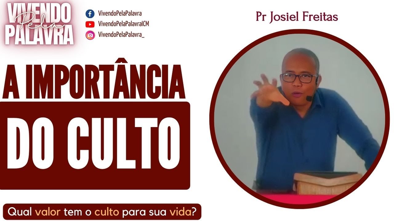 [MENSAGEM ESPECIAL] A IMPORTÂNCIA DO CULTO - PR JOSIEL FREITAS