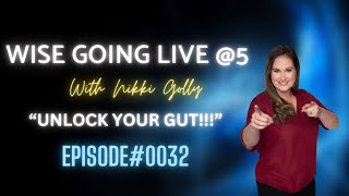 WISE GOING LIVE @5 | Unlock Your Gut: Nikki Golly