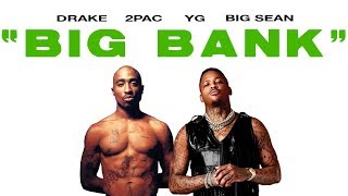 2Pac &amp; YG - Big Bank (Remix) ft. Drake, Big Sean