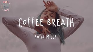 Sofia Mills - Coffee Breath (Lyric Video) Sofia Mills - Coffee Breath (Lyric Video)