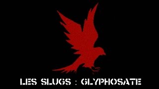 Les Slugs - glyphosate (clip officiel avec intro)