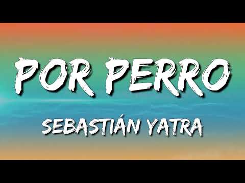 Sebastián Yatra - Por Perro ft  Luis Figueroa, Lary Over (Letra\Lyrics)