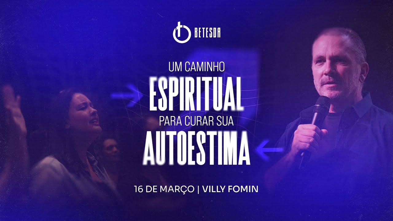 UM CAMINHO ESPIRITUAL PARA CURAR SUA AUTOESTIMA | VILLY FOMIN  16/3/25