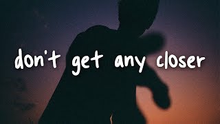 bebe rexha - don&#39;t get any closer // lyrics