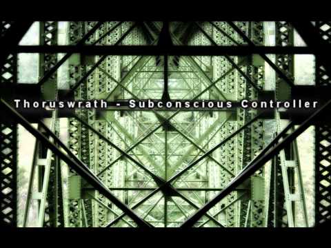 Thoruswrath - Subconscious Controller [HQ]