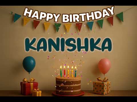 KANISHKA’s Happy Birthday Song 🎈 | Custom Track by XBirthdays for Kids & Adults | 2026